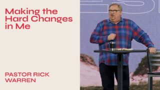 Making-the-Hard-Changes-in-Me-with-Pastor-Rick-Warren-attachment